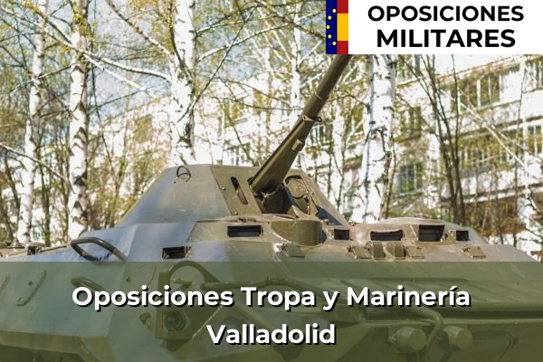 Oposiciones Tropa y Marinería 50 Oposiciones Tropa y Marinería en Valladolid